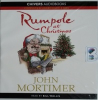 Rumpole at Christmas written by John Mortimer performed by Bill Wallis on CD (Unabridged)